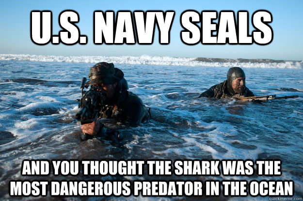 U.S. Navy SEALs And you thought the shark was the most dangerous predator in the ocean  - U.S. Navy SEALs And you thought the shark was the most dangerous predator in the ocean   Misc