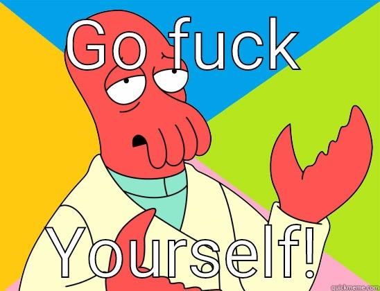 GO FUCK YOURSELF! Futurama Zoidberg 