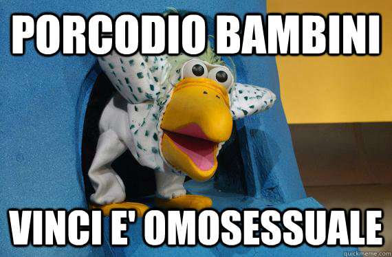 porcodio BAMBINI VINCI E' OMOSESSUALE - porcodio BAMBINI VINCI E' OMOSESSUALE  Dodo