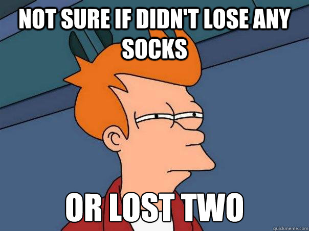 Not sure if didn't lose any socks or lost two  Futurama Fry