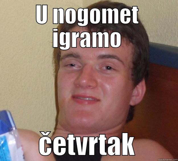 U NOGOMET IGRAMO ČETVRTAK 10 Guy