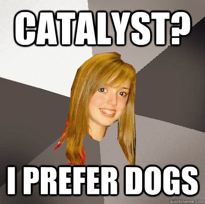 CATALYST? I PREFER DOGS  Musically Oblivious 8th Grader