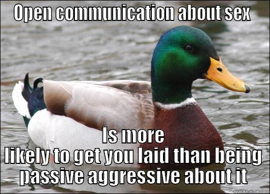 OPEN COMMUNICATION ABOUT SEX  IS MORE LIKELY TO GET YOU LAID THAN BEING PASSIVE AGGRESSIVE ABOUT IT Actual Advice Mallard