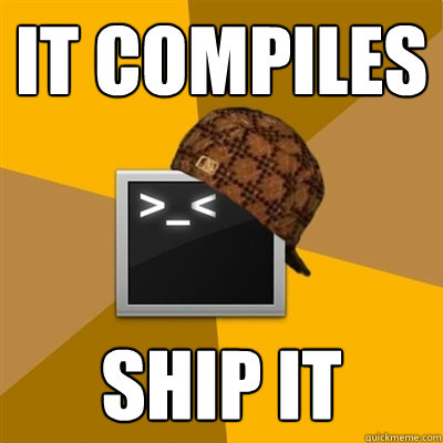 IT COMPILES SHIP IT  