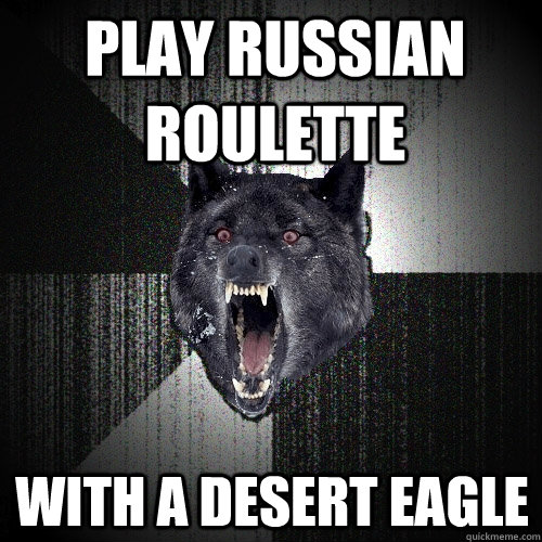 Play Russian Roulette With A Desert Eagle  Insanity Wolf