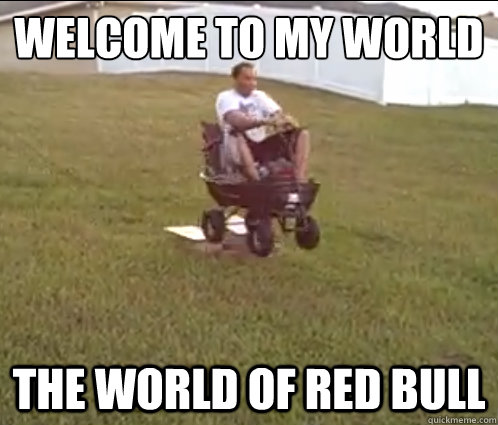 Welcome to my world
 the world of red bull - Welcome to my world
 the world of red bull  red bull