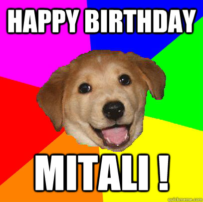happy birthday  mitali !   Advice Dog