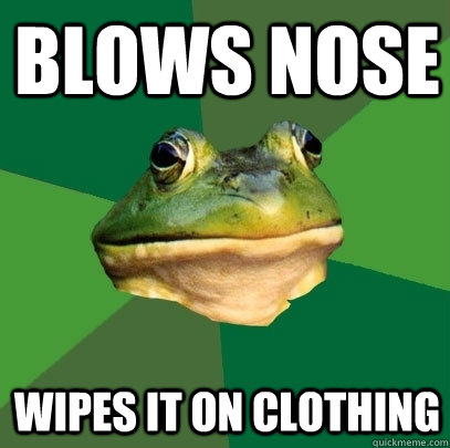 Blows Nose Wipes It On clothing  Foul Bachelor Frog