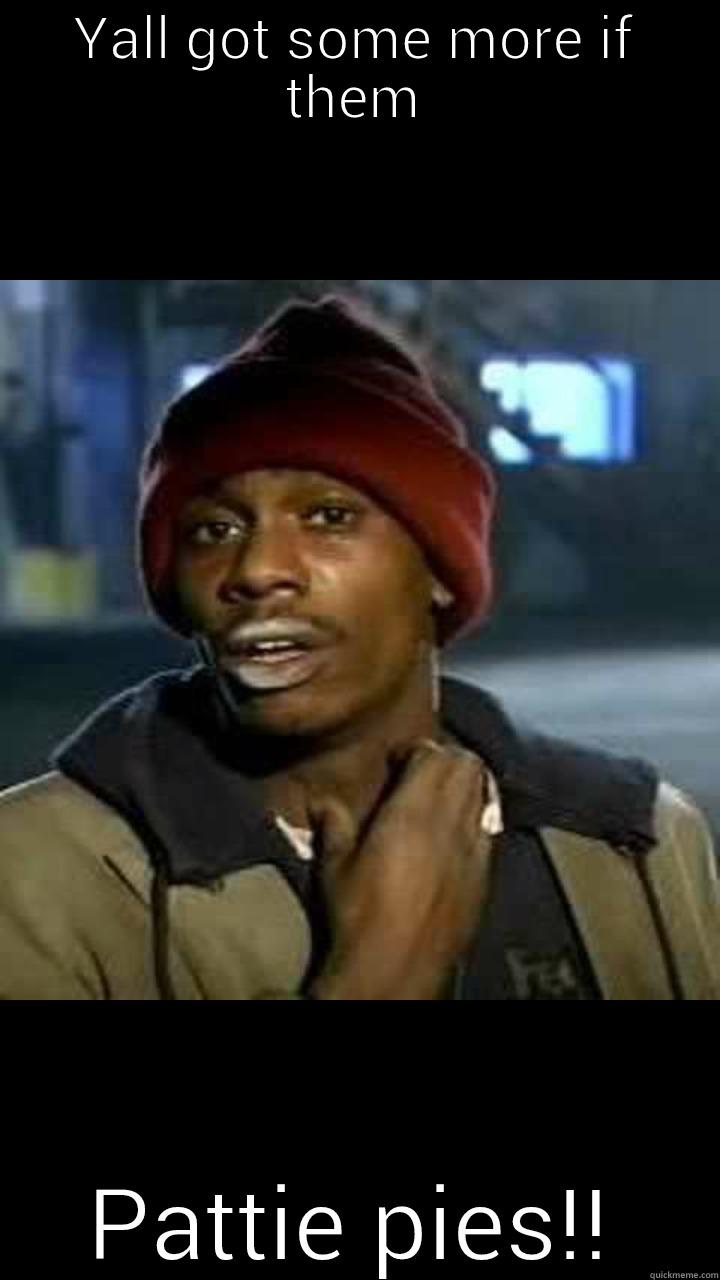 YALL GOT SOME MORE IF THEM PATTIE PIES!! Misc
