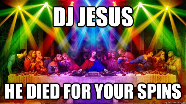 DJ Jesus He died for your spins  DJ Jesus