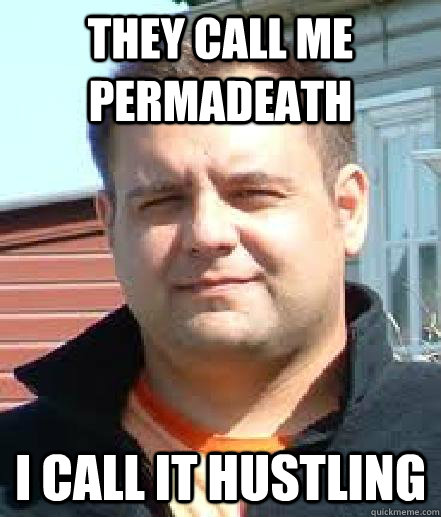 They call me permadeath I call it Hustling - They call me permadeath I call it Hustling  Misc