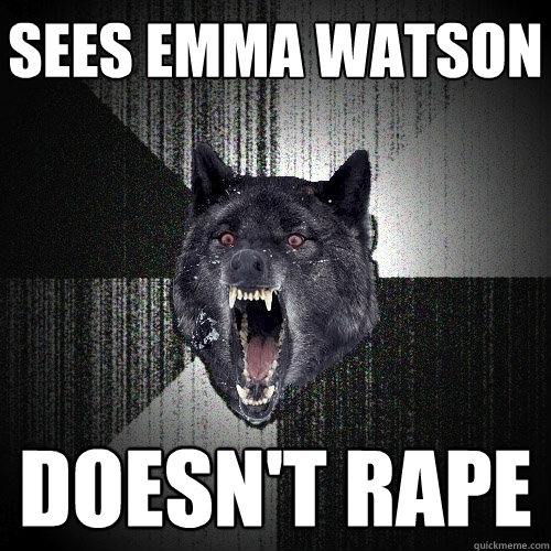 sees emma watson DOESN'T RAPE  Insanity Wolf