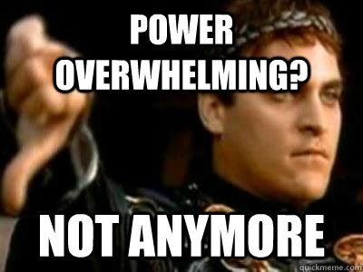 Power overwhelming? not anymore  Downvoting Roman