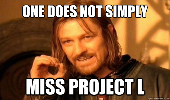 One Does Not Simply MISS PROJECT L  Boromir