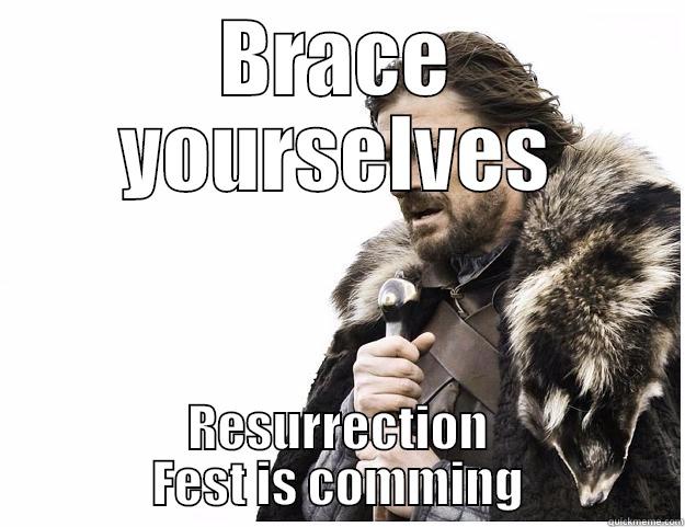 Ned goes to Resurrection Fest - BRACE YOURSELVES RESURRECTION FEST IS COMMING Imminent Ned