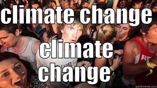 CLIMATE CHANGE  CLIMATE CHANGE  Sudden Clarity Clarence
