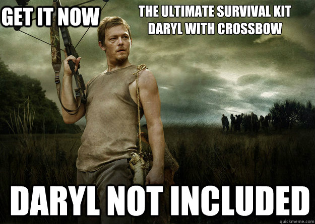 The ultimate survival kit
Daryl with Crossbow
 Daryl not included get it now  Daryl Dixon