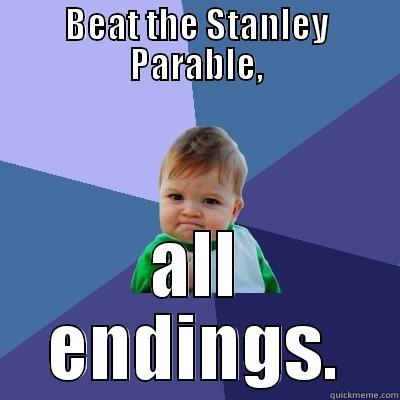 BEAT THE STANLEY PARABLE, ALL ENDINGS. Success Kid