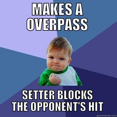 MAKES A OVERPASS SETTER BLOCKS THE OPPONENT'S HIT Success Kid