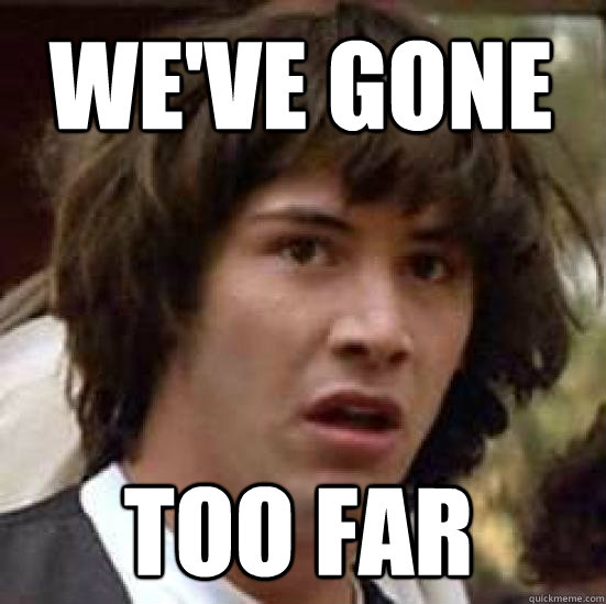 WE've Gone TOO FAR  conspiracy keanu