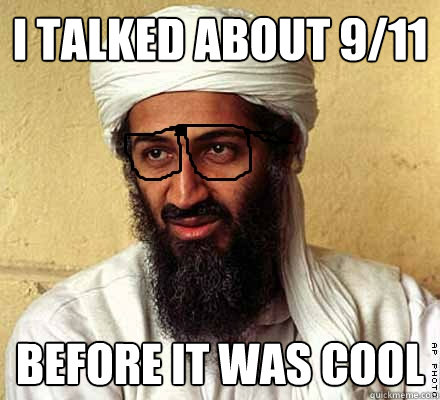 I talked about 9/11 Before it was cool - I talked about 9/11 Before it was cool  Hipster Osama Bin Laden