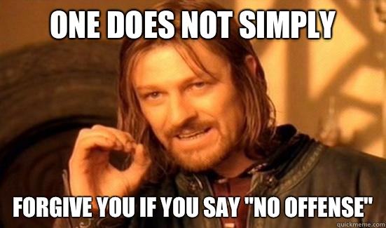 One Does Not Simply forgive you if you say 