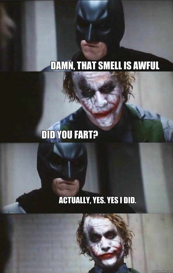 damn, that smell is awful did you fart? actually, yes. yes i did.  Batman Panel