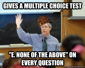 Gives a multiple choice test 