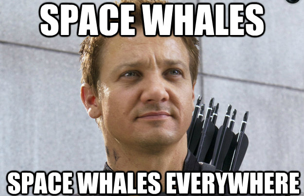 Space whales Space whales everywhere  Hawkeye
