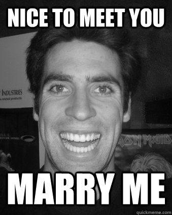 Nice to meet you Marry me - Nice to meet you Marry me  Over-eager dude