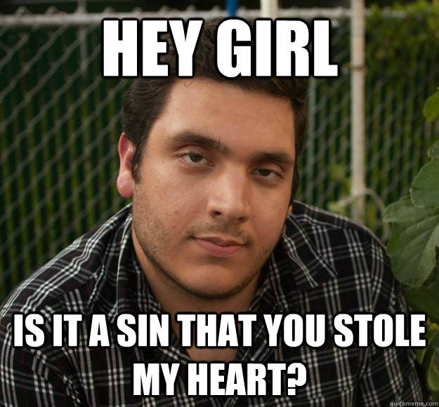 HEY GIRL IS IT A SIN THAT YOU STOLE MY HEART? - HEY GIRL IS IT A SIN THAT YOU STOLE MY HEART?  Agonized Lu