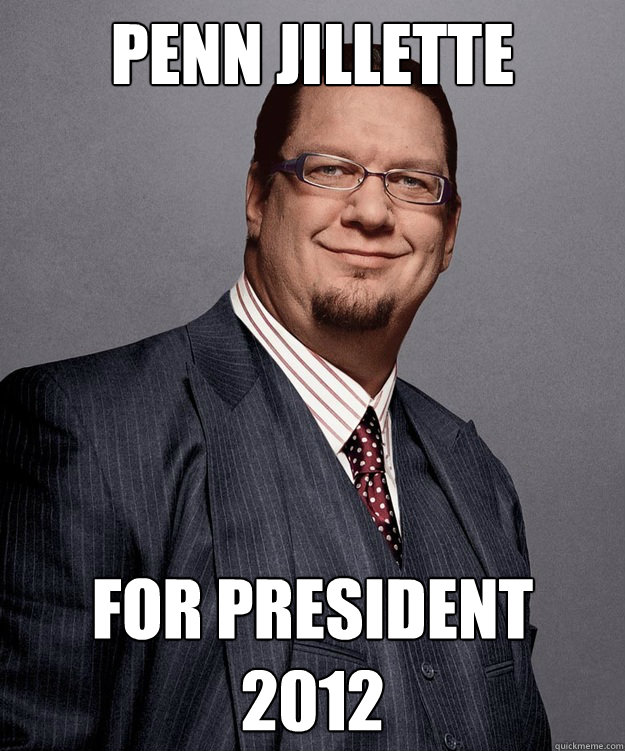 Penn Jillette For President
2012  