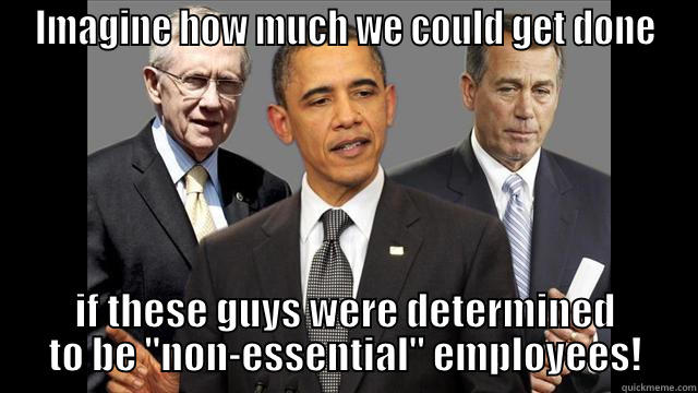 IMAGINE HOW MUCH WE COULD GET DONE IF THESE GUYS WERE DETERMINED TO BE 