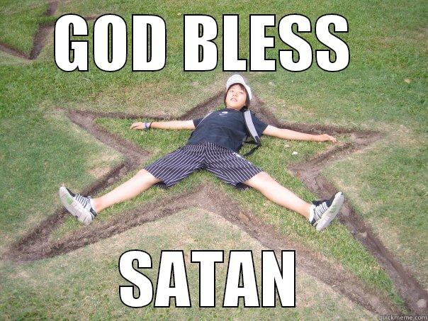 GOD BLESS  SATAN Misc