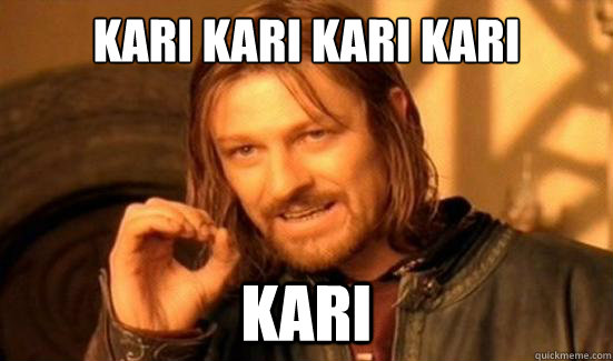 Kari kari kari kari KARI  Boromir