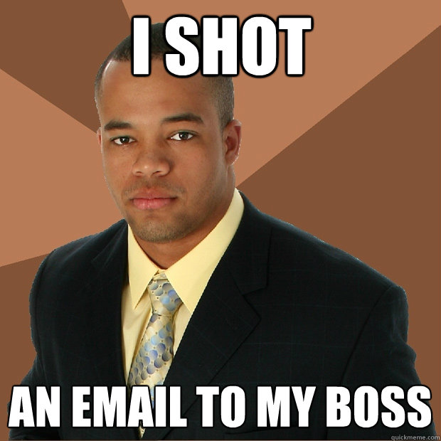 I Shot an email to my boss  Successful Black Man