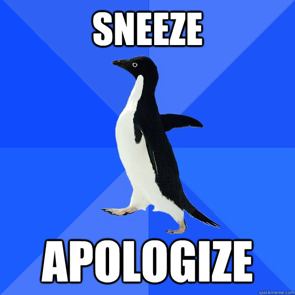 Sneeze Apologize  Socially Awkward Penguin