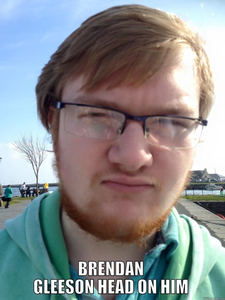  BRENDAN GLEESON HEAD ON HIM Misc