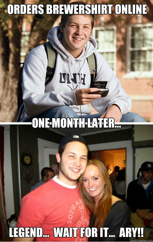 Orders Brewershirt online one month later... legend...  wait for it...  ary!!  1 month later