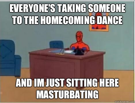 everyone's taking someone to the homecoming dance and im just sitting here masturbating  Spiderman Desk