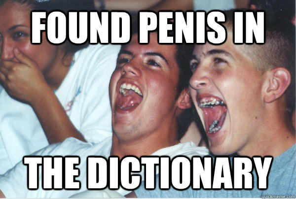 found penis in  The dictionary - found penis in  The dictionary  Immature High Schoolers