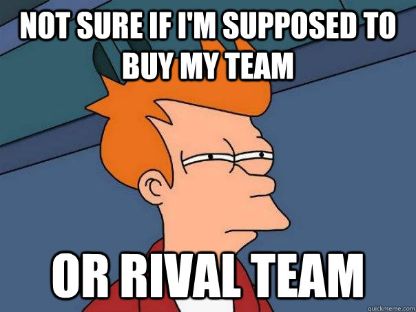 Not sure if I'm supposed to buy my team Or rival team  Futurama Fry