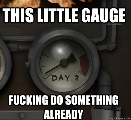 THIS LITTLE GAUGE FUCKING DO SOMETHING ALREADY  - THIS LITTLE GAUGE FUCKING DO SOMETHING ALREADY   Misc