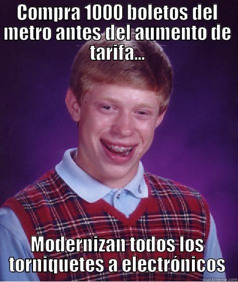 COMPRA 1000 BOLETOS DEL METRO ANTES DEL AUMENTO DE TARIFA... MODERNIZAN TODOS LOS TORNIQUETES A ELECTRÓNICOS Bad Luck Brian