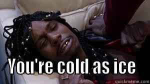  YOU'RE COLD AS ICE  Misc