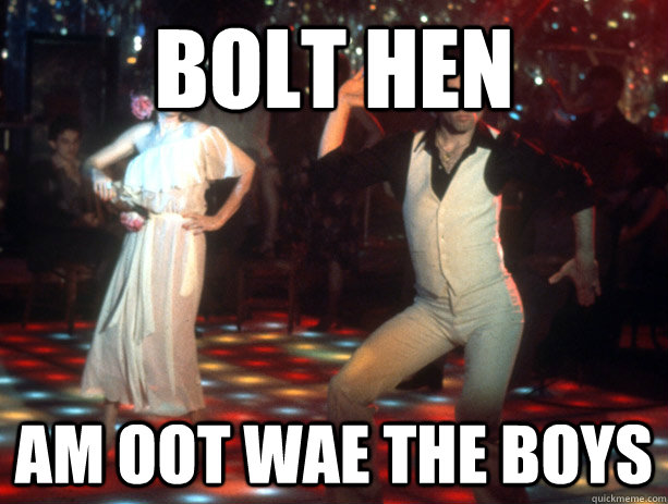 Bolt Hen am oot wae the boys  