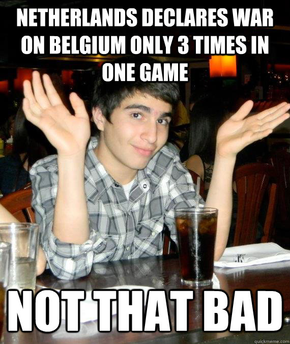 Netherlands declares war on Belgium only 3 times in one game  Not that bad - Netherlands declares war on Belgium only 3 times in one game  Not that bad  Mediocre Munir