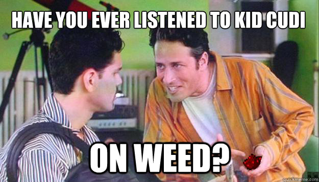 have you ever listened to kid cudi on weed? - have you ever listened to kid cudi on weed?  Jon Stewart Loves Minecraft.