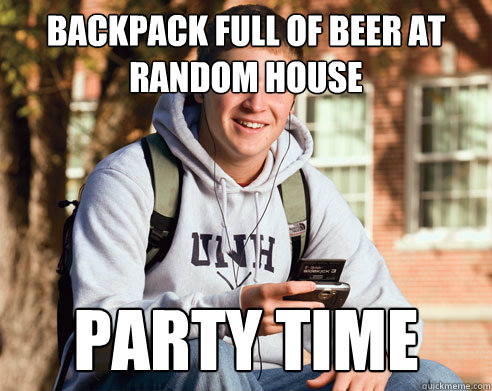 backpack full of beer at random house  party time  College Freshman