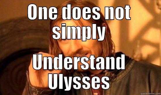 ONE DOES NOT SIMPLY UNDERSTAND ULYSSES Boromir